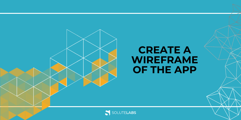 Create a Wireframe of the App