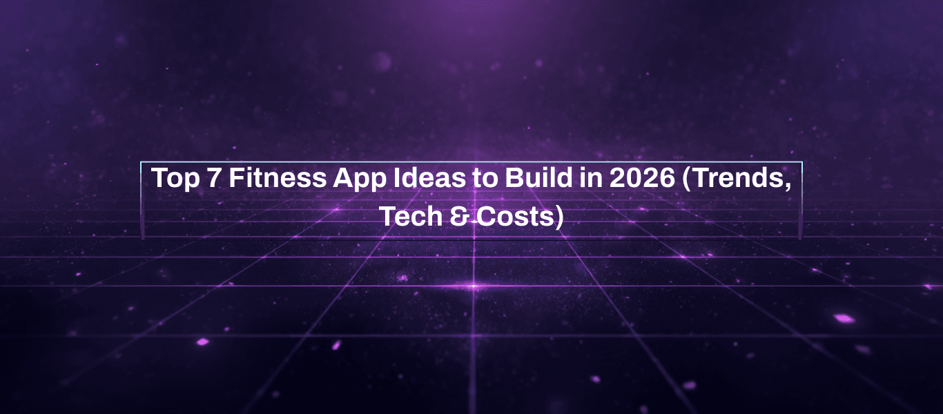 Top 7 Fitness App Ideas Trending in 2026