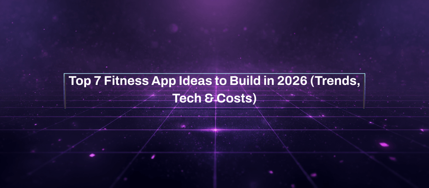 Top 7 Fitness App Ideas Trending in 2026